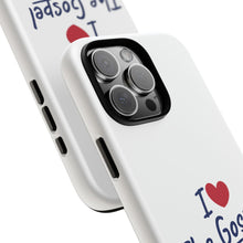 Load image into Gallery viewer, I Love The Gospel Phone Case - Tough Cases, Christian Gift, Religious Accessory, Inspirational Phone Cover, Faith-Based Decor