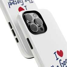Load image into Gallery viewer, I Love The Gospel Phone Case - Tough Cases, Christian Gift, Religious Accessory, Inspirational Phone Cover, Faith-Based Decor